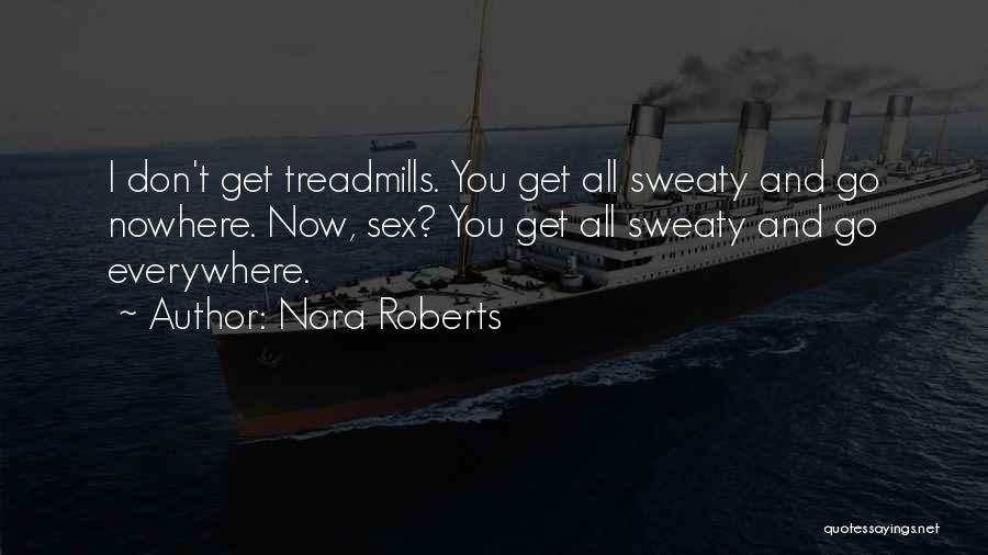 Sweaty Quotes By Nora Roberts