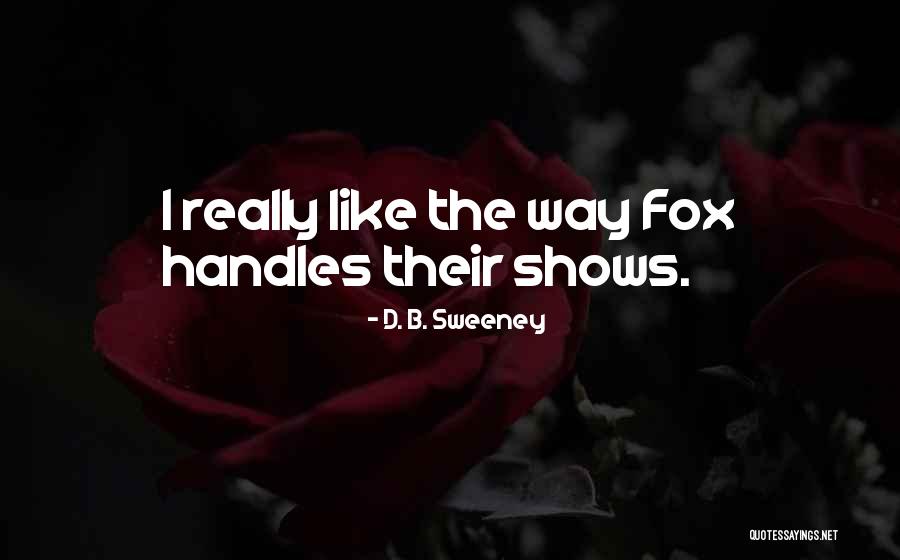 Sweeney Quotes By D. B. Sweeney Sweeney Quotes By D. B. Sweeney