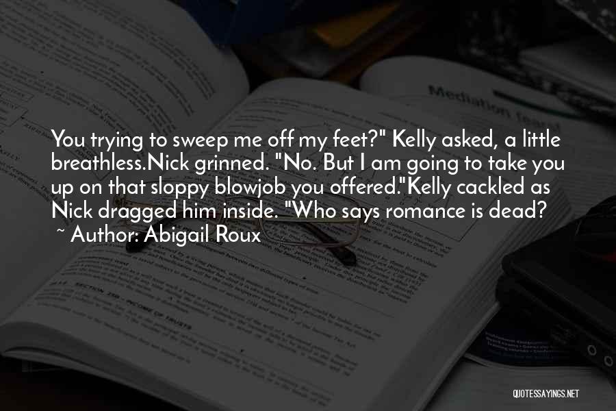 Sweep Off Your Feet Quotes By Abigail Roux