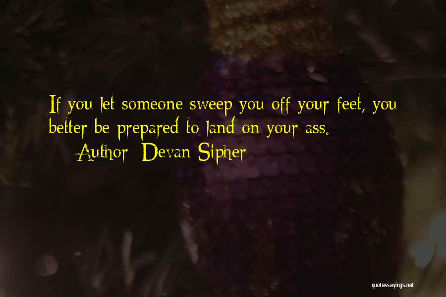 Sweep Off Your Feet Quotes By Devan Sipher