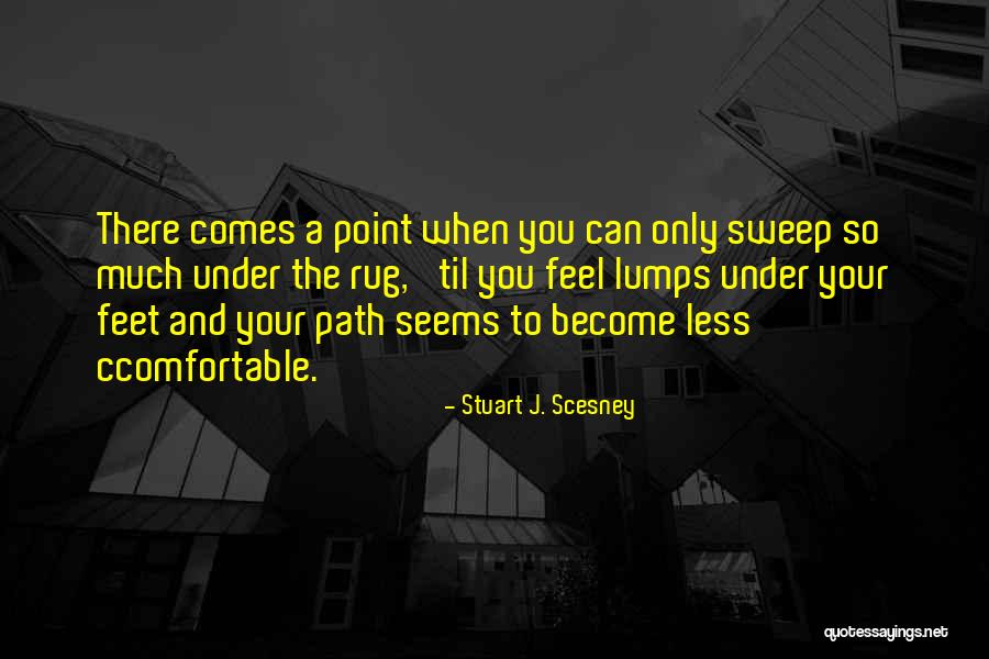 Sweep Under The Rug Quotes By Stuart J. Scesney