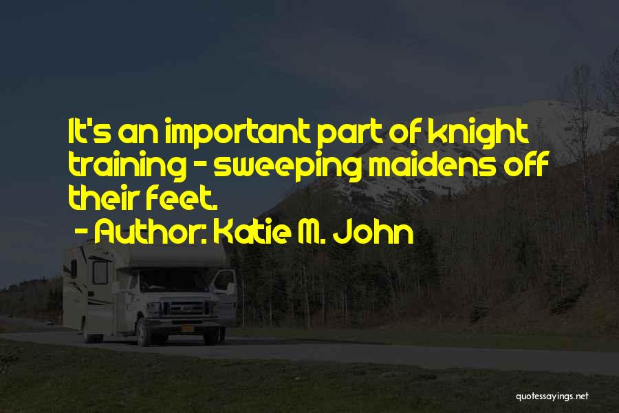 Sweeping Her Off Her Feet Quotes By Katie M. John