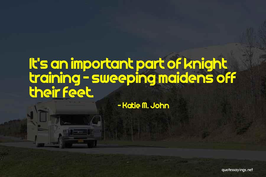 Sweeping Her Off Her Feet Quotes By Katie M. John