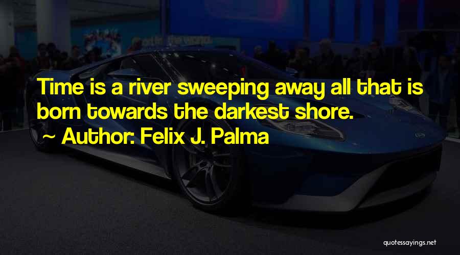 Sweeping Quotes By Felix J. Palma