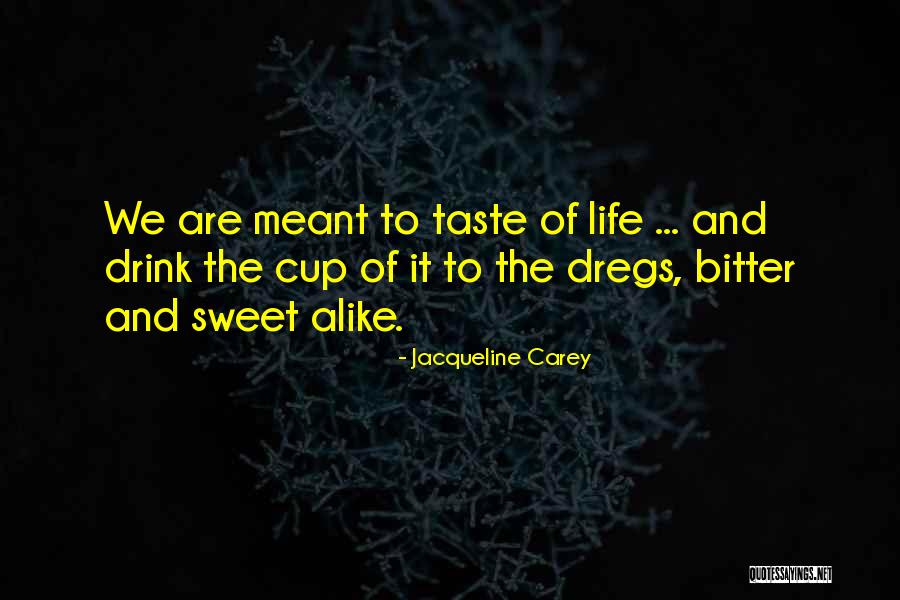 Sweet And Bitter Quotes By Jacqueline Carey Sweet And Bitter Quotes By Jacqueline Carey