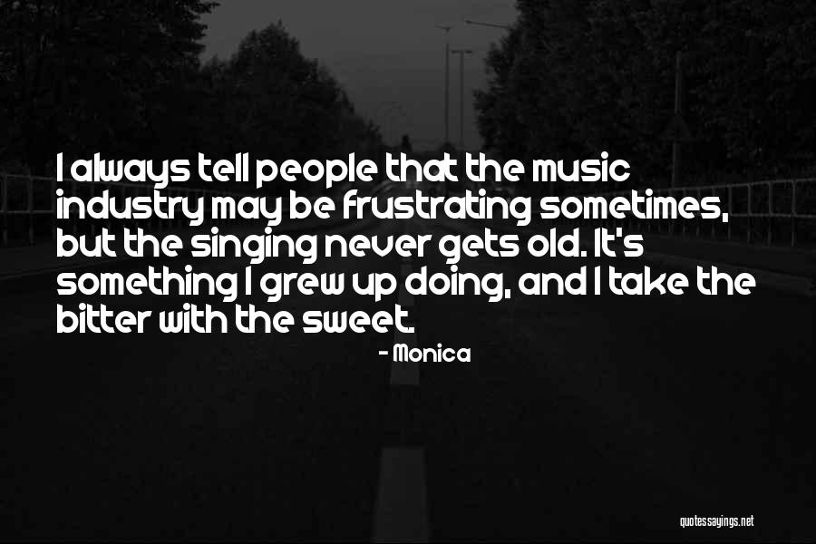 Sweet And Bitter Quotes By Monica Sweet And Bitter Quotes By Monica