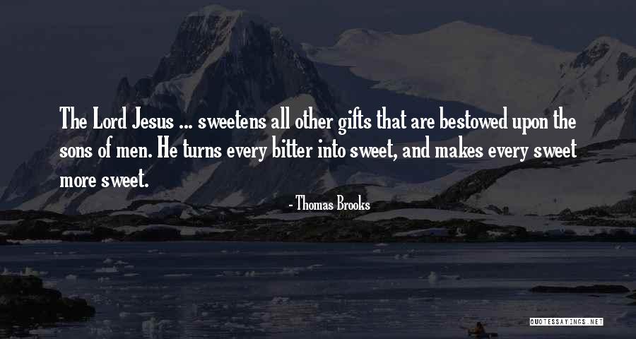 Sweet And Bitter Quotes By Thomas Brooks Sweet And Bitter Quotes By Thomas Brooks