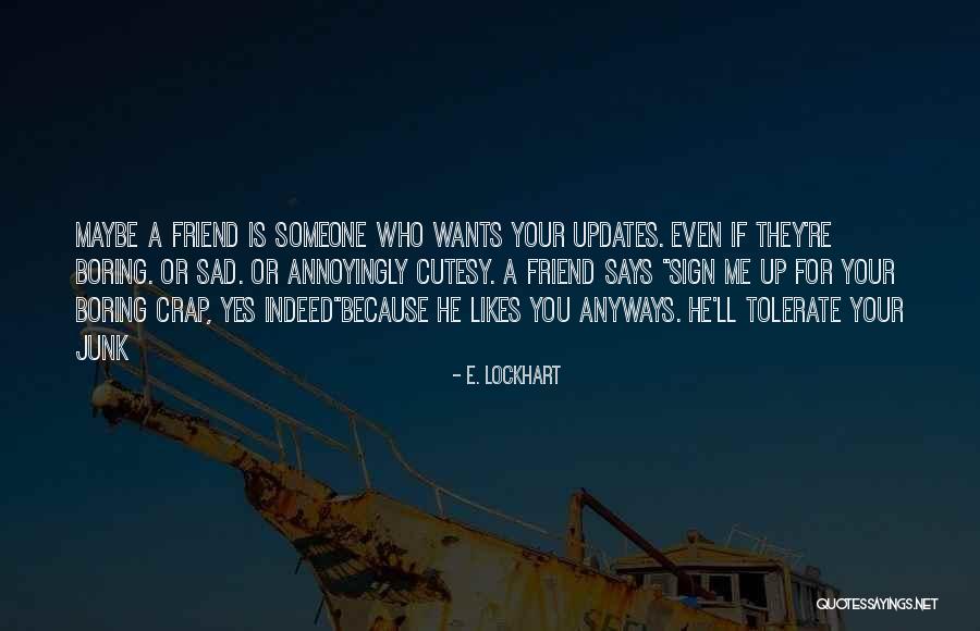 Sweet And Funny Friendship Quotes By E. Lockhart Sweet And Funny Friendship Quotes By E. Lockhart