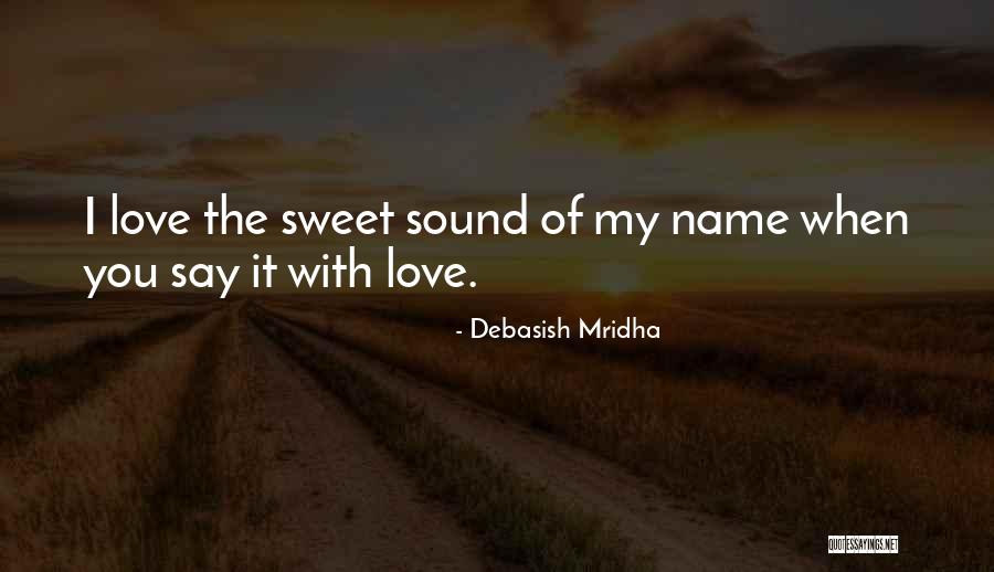 Sweet And Inspirational Love Quotes By Debasish Mridha