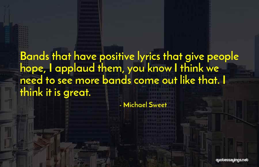 Sweet And Positive Quotes By Michael Sweet Sweet And Positive Quotes By Michael Sweet