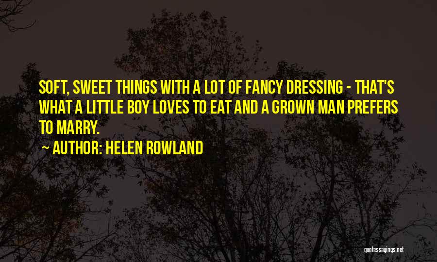 Sweet And Soft Quotes By Helen Rowland