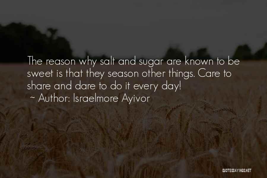 Sweet And Sugar Quotes By Israelmore Ayivor