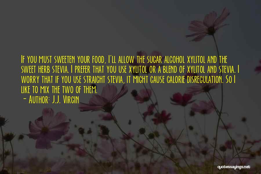 Sweet And Sugar Quotes By J.J. Virgin