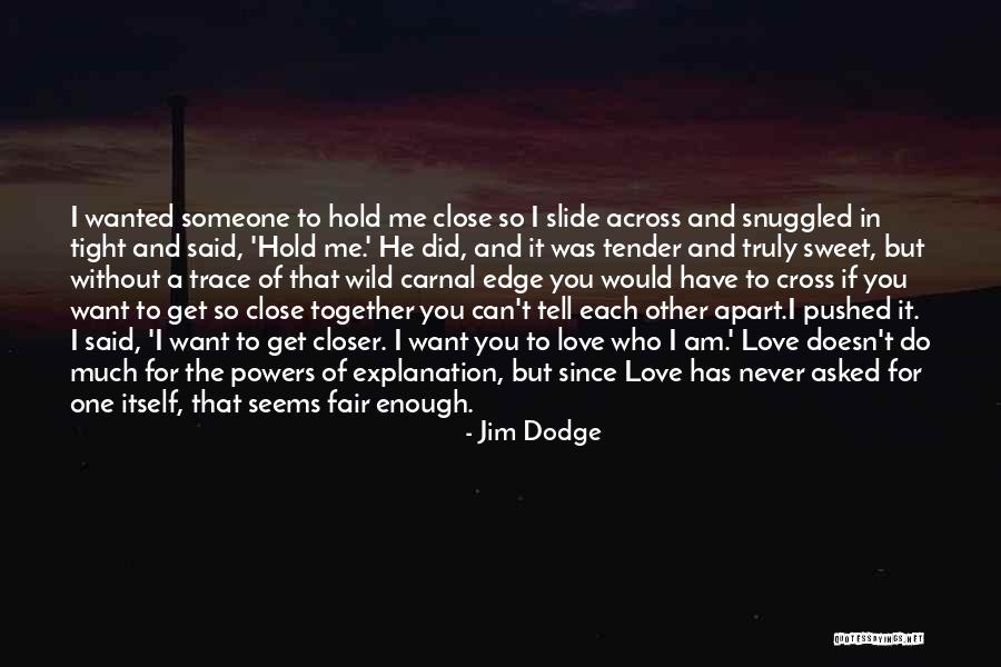 Sweet And Tender Quotes By Jim Dodge