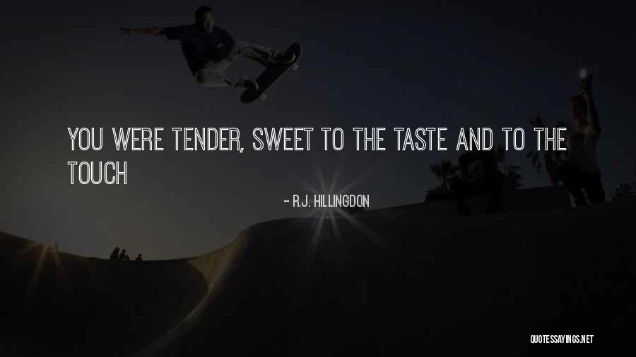 Sweet And Tender Quotes By R.J. Hillingdon