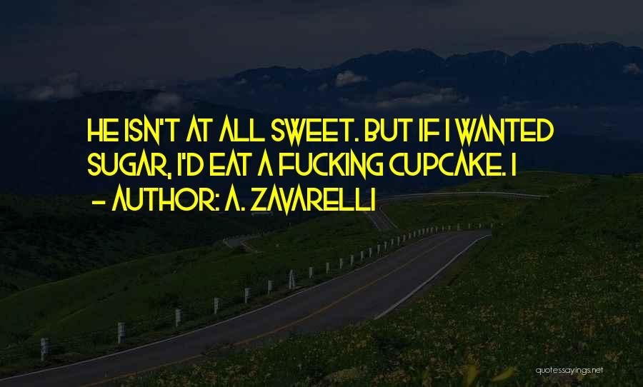 Sweet As A Cupcake Quotes By A. Zavarelli