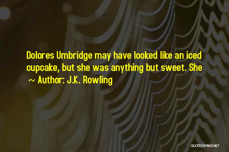 Sweet As A Cupcake Quotes By J.K. Rowling