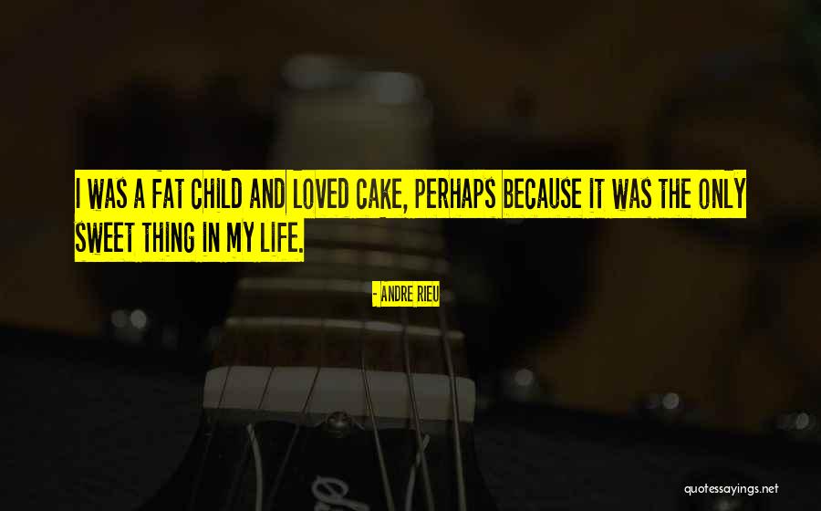 Sweet As Cake Quotes By Andre Rieu Sweet As Cake Quotes By Andre Rieu