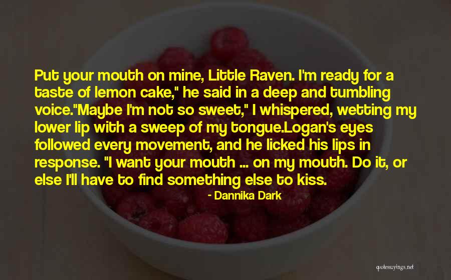Sweet As Cake Quotes By Dannika Dark Sweet As Cake Quotes By Dannika Dark