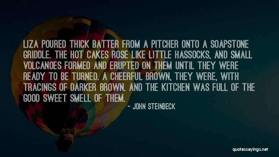 Sweet As Cake Quotes By John Steinbeck Sweet As Cake Quotes By John Steinbeck