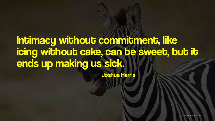 Sweet As Cake Quotes By Joshua Harris Sweet As Cake Quotes By Joshua Harris