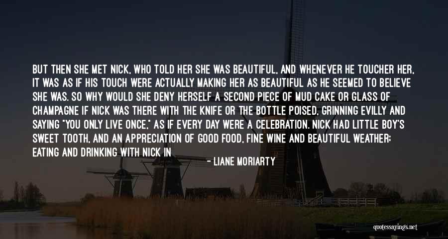 Sweet As Cake Quotes By Liane Moriarty Sweet As Cake Quotes By Liane Moriarty
