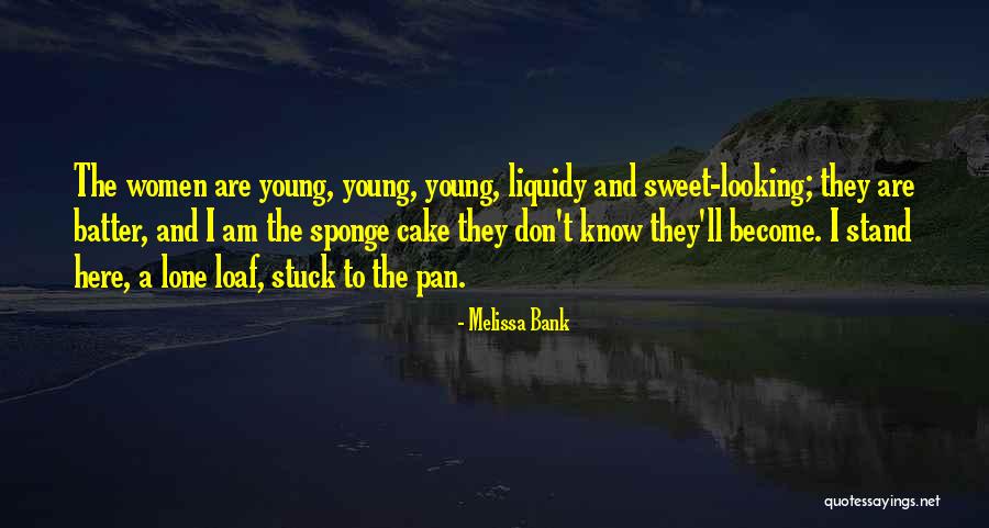 Sweet As Cake Quotes By Melissa Bank Sweet As Cake Quotes By Melissa Bank