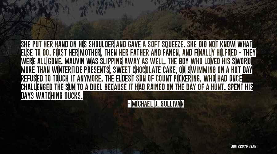 Sweet As Cake Quotes By Michael J. Sullivan Sweet As Cake Quotes By Michael J. Sullivan