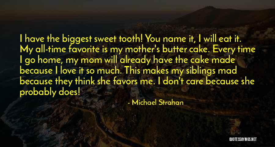 Sweet As Cake Quotes By Michael Strahan Sweet As Cake Quotes By Michael Strahan