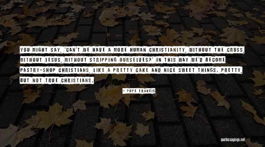 Sweet As Cake Quotes By Pope Francis Sweet As Cake Quotes By Pope Francis