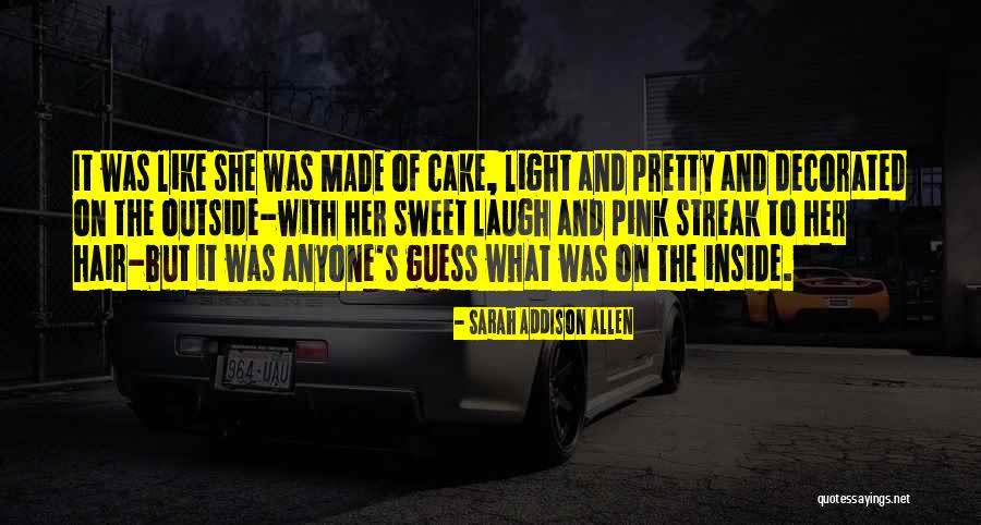 Sweet As Cake Quotes By Sarah Addison Allen Sweet As Cake Quotes By Sarah Addison Allen