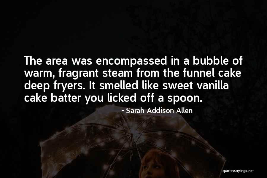 Sweet As Cake Quotes By Sarah Addison Allen Sweet As Cake Quotes By Sarah Addison Allen