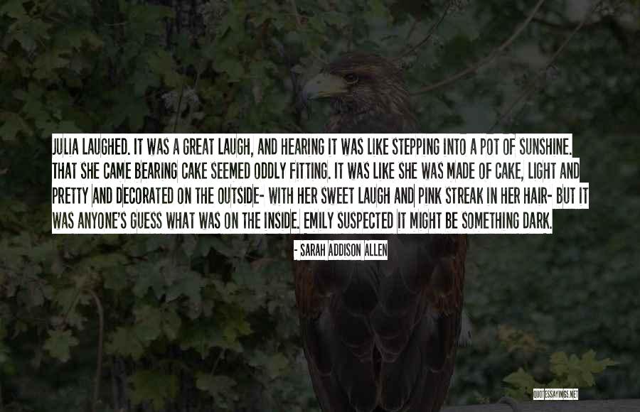 Sweet As Cake Quotes By Sarah Addison Allen Sweet As Cake Quotes By Sarah Addison Allen