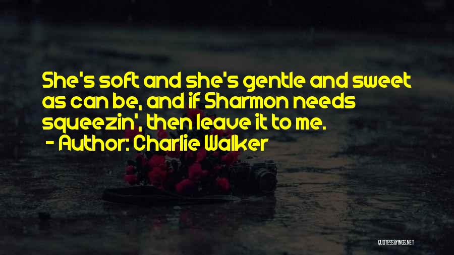 Sweet As Can Be Quotes By Charlie Walker