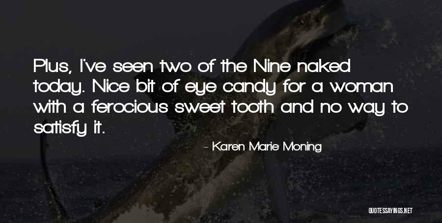 Sweet As Candy Quotes By Karen Marie Moning Sweet As Candy Quotes By Karen Marie Moning