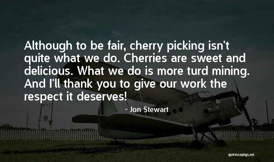 Sweet As Cherry Quotes By Jon Stewart Sweet As Cherry Quotes By Jon Stewart