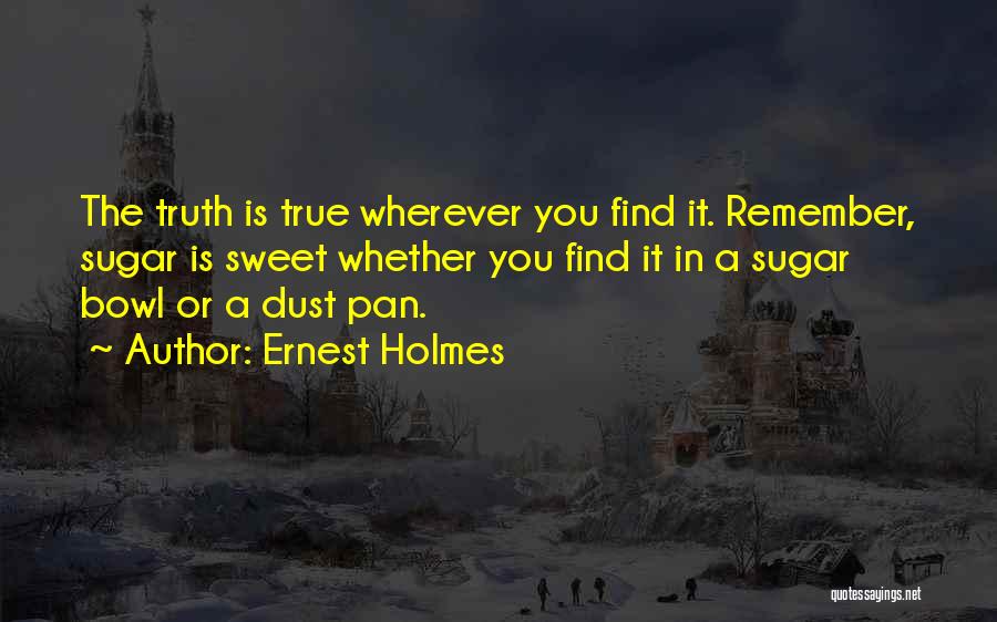 Sweet As Sugar Quotes By Ernest Holmes