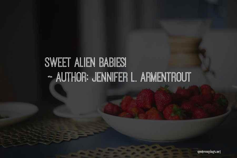 Sweet Babies Quotes By Jennifer L. Armentrout