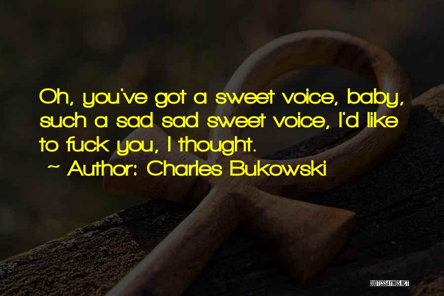 Sweet Baby Quotes By Charles Bukowski