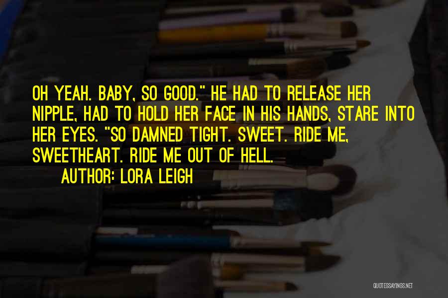 Sweet Baby Quotes By Lora Leigh