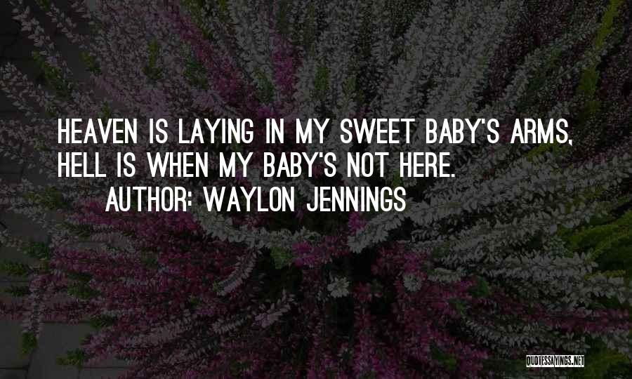 Sweet Baby Quotes By Waylon Jennings