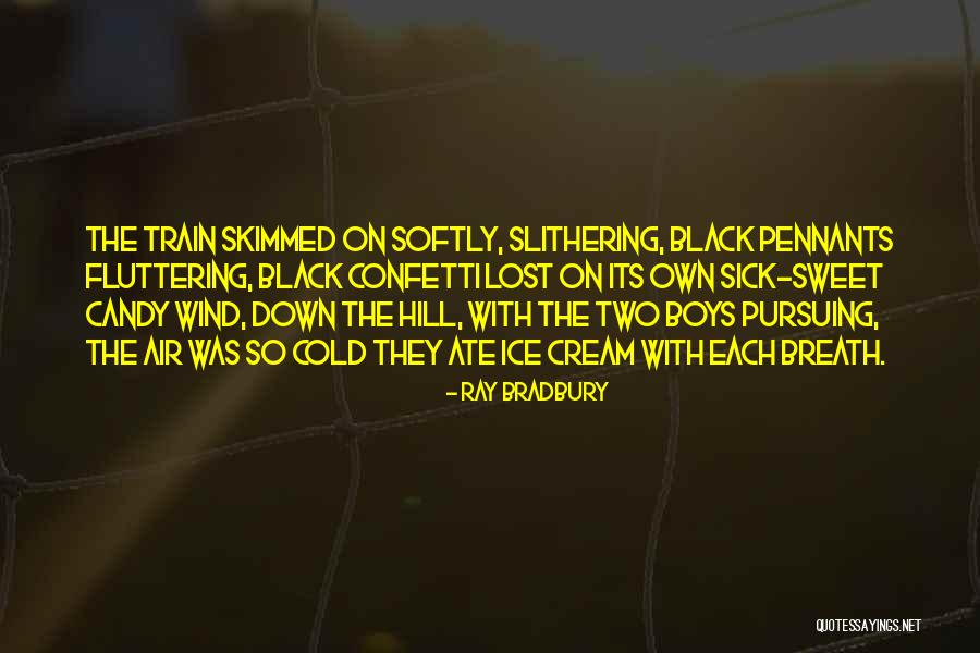 Sweet Boys Quotes By Ray Bradbury Sweet Boys Quotes By Ray Bradbury