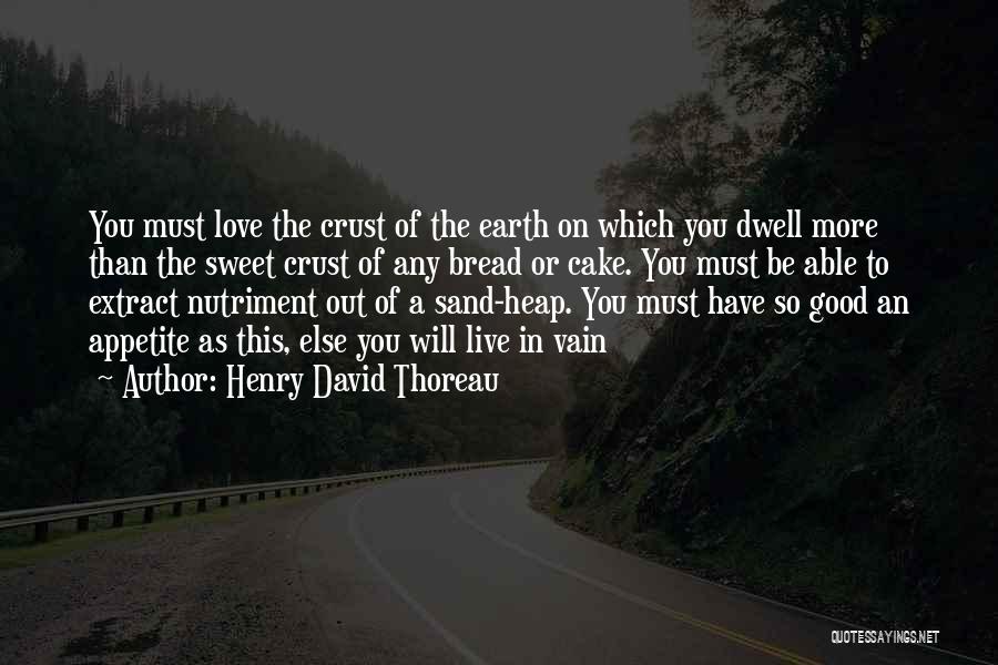 Sweet Bread Quotes By Henry David Thoreau