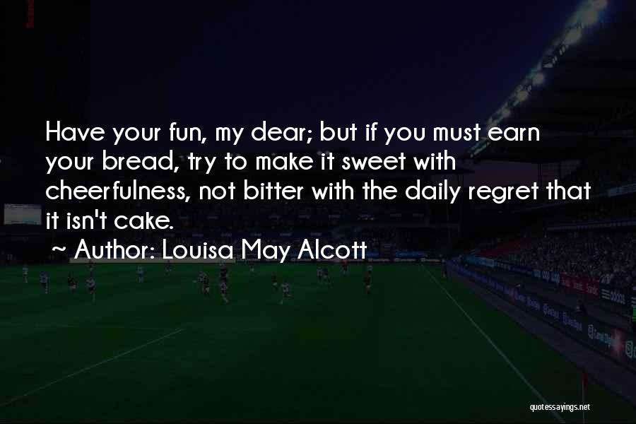 Sweet Bread Quotes By Louisa May Alcott