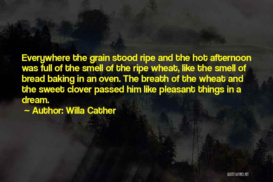 Sweet Bread Quotes By Willa Cather