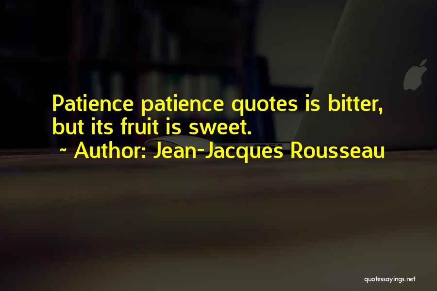 Sweet But Bitter Quotes By Jean-Jacques Rousseau