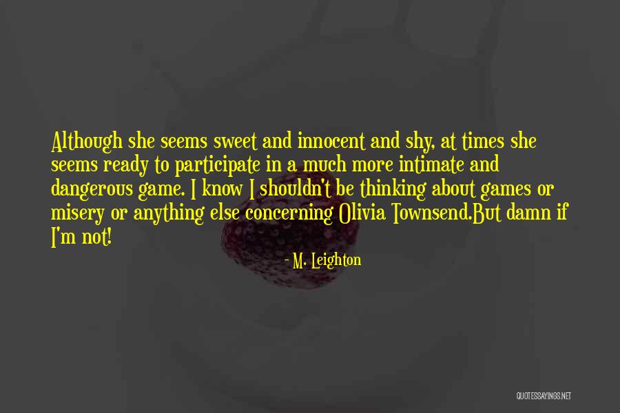 Sweet But Dangerous Quotes By M. Leighton