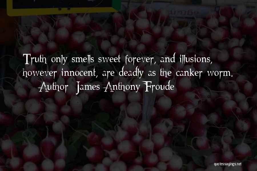 Sweet But Deadly Quotes By James Anthony Froude