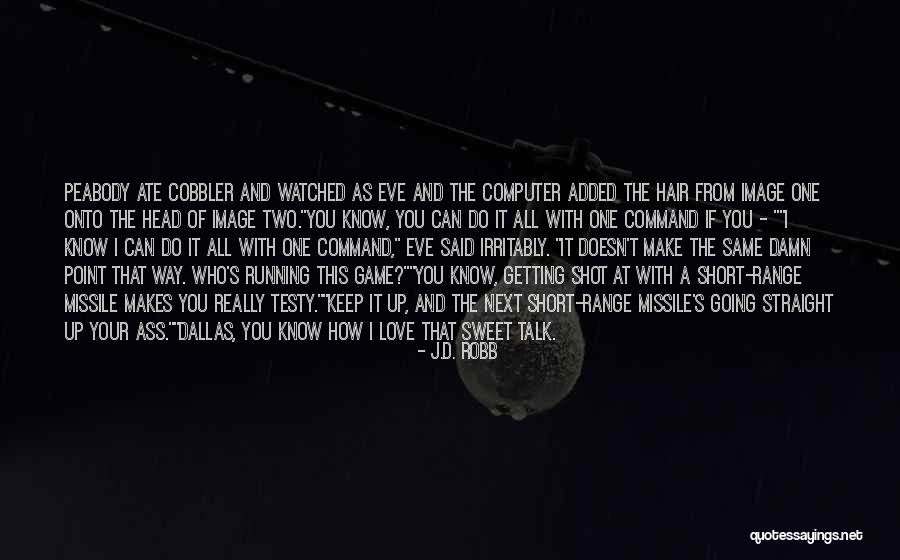 Sweet But Short Love Quotes By J.D. Robb Sweet But Short Love Quotes By J.D. Robb