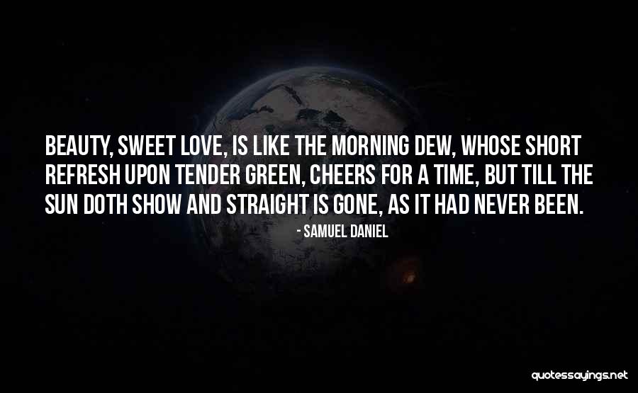 Sweet But Short Love Quotes By Samuel Daniel Sweet But Short Love Quotes By Samuel Daniel